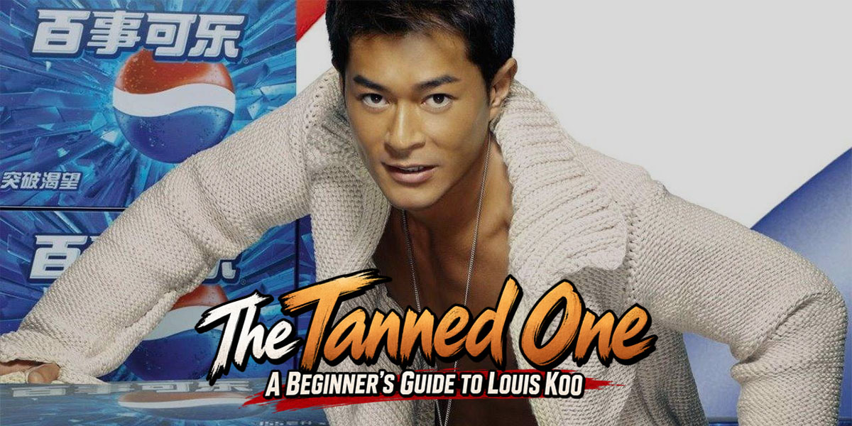 The Tanned One – A Beginner’s Guide to Louis Koo